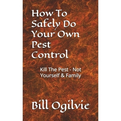 预订 How To Safely Do Your Own Pest Control: Kill The Pest - Not Yourself & Family: 9798329017342