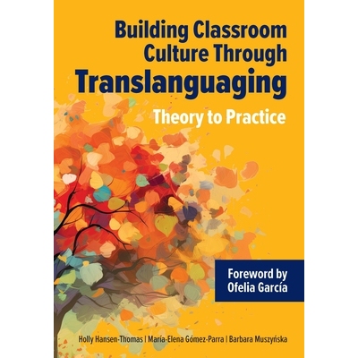 预订 Building Classroom Culture Through Translanguaging: Theory to Practice 9781953745224