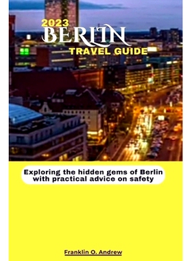 预订 2023 Berlin Travel Guide: Exploring the hidden gems of Berlin with practical advice on safety: 9798857140239