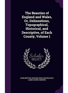 预订 The Beauties of England and Wales, Or, Delineations, Topographical, Historical, and Descriptive, of Each County, Vo