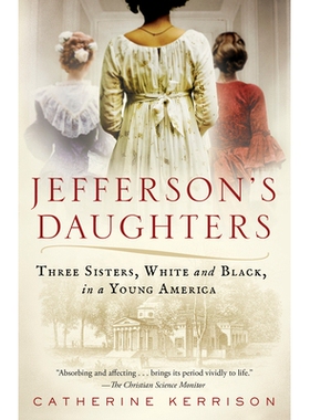 预订 Jefferson’s Daughters: Three Sisters, White and Black, in a Young America 杰斐逊的女儿：年轻时的美国三姐妹，白人和