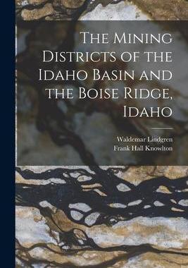 [预订]The Mining Districts of the Idaho Basin and the Boise Ridge, Idaho 9781016171205