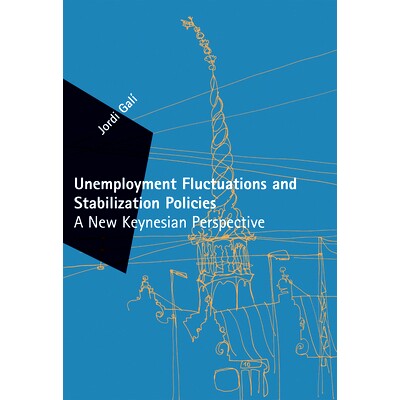 预订 Unemployment Fluctuations and Stabilization Policies: A New Keynesian Perspective 失业波动与稳定政策：新凯恩斯主义
