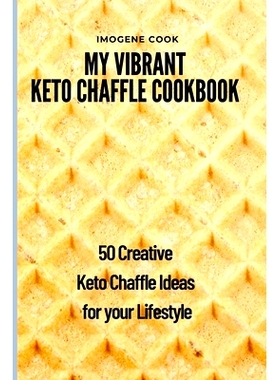 预订 My Vibrant Keto Chaffle Cookbook: 50 Creative Keto Chaffle Ideas for your Lifestyle