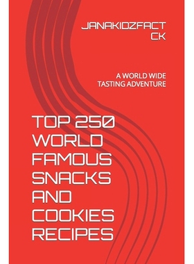 预订 Top 250 World Famous Snacks and Cookies Recipes: A World Wide Tasting Adventure: 9798860123984