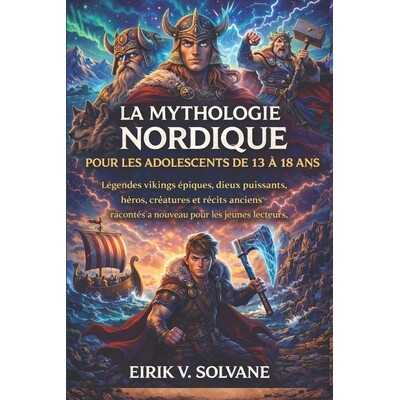 预订 La Mythologie Nordique Pour Les Adolescents de 13 À 18 ANS: Légendes vikings épiques, dieux puissants, héros, c