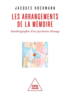 预订 Les arrangements de la mémoire : autobiographie d’un psychiatre dérangé 记忆的安排：一位精神失常的精神科医生的