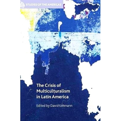 预订 The Crisis of Multiculturalism in Latin America 拉美多元文化危机: 9781137509574