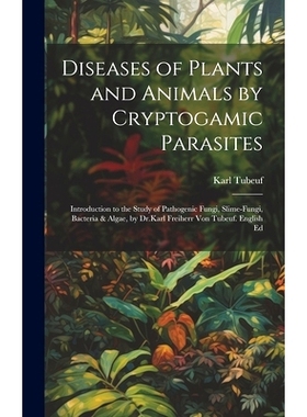 预订 Diseases of Plants and Animals by Cryptogamic Parasites; Introduction to the Study of Pathogenic Fungi, Slime-Fungi