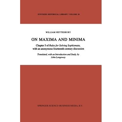 预订 On Maxima and Minima: Chapter 5 of Rules for Solving Sophismata, with an anonymous fourteenth-century discussion: 9