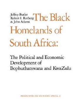 预订 Black Homelands of South Africa: The Political and Economic Development of Bophuthatswana and Kwa-Zulu: 97805200371