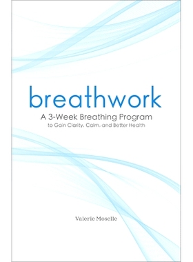 预订 Breathwork: A 3-Week Breathing Program to Gain Clarity, Calm, and Better Health: 9781641524483