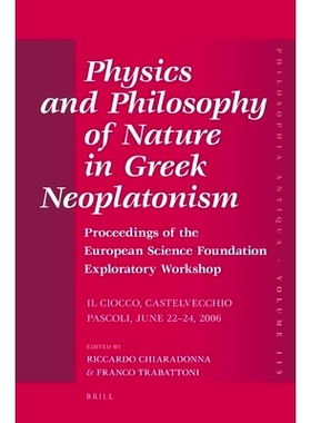 预订 Physics and Philosophy of Nature in Greek Neoplatonism: Proceedings of the European Science Foundation Exploratory