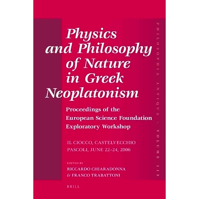 预订 Physics and Philosophy of Nature in Greek Neoplatonism: Proceedings of the European Science Foundation Exploratory
