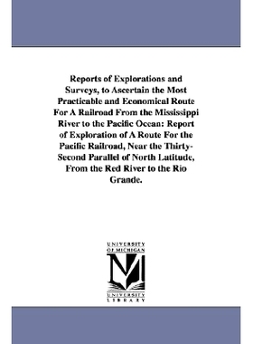 预订 Reports of Explorations and Surveys, to Ascertain the Most Practicable and Economical Route for a Railroad from the
