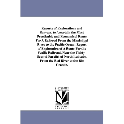 预订 Reports of Explorations and Surveys, to Ascertain the Most Practicable and Economical Route for a Railroad from the