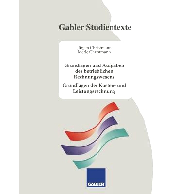 预订 Grundlagen und Aufgaben des betrieblichen Rechnungswesens: Grundlagen der Kosten- und Leistungsrechnung: 9783409922