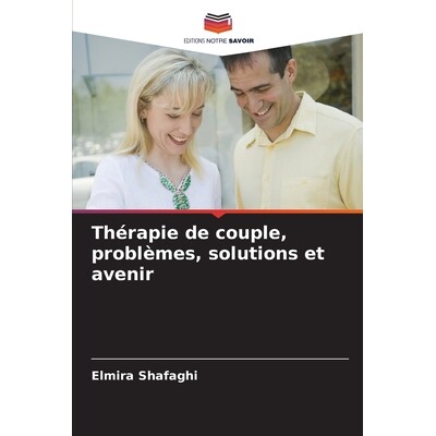 预订 Thérapie de couple, problèmes, solutions et avenir: 9786209396694