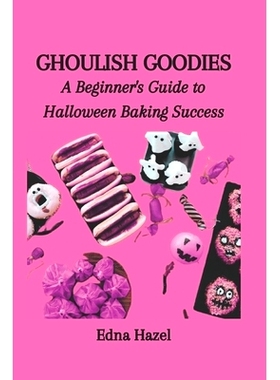 预订 Ghoulish Goodies: A Beginner’s Guide to Halloween Baking Success: 9798866466726