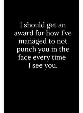 预订 I should get an award for how I’ve managed to not punch you in the face every time I see you.: 9781677824977