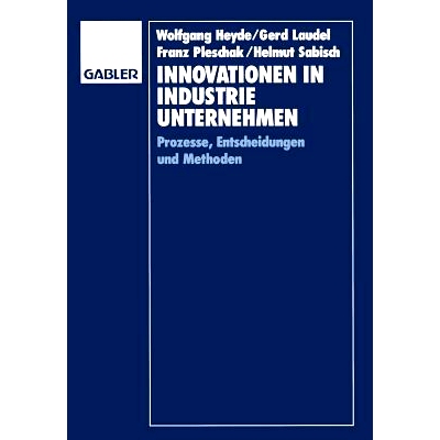 预订 Innovationen in Industrieunternehmen: Prozesse, Entscheidungen und Methoden: 9783409134095