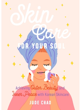 预订 Skincare for Your Soul: Achieving Outer Beauty and Inner Peace with Korean Skincare (Korean Skin Care Beauty Guide)