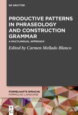 [预订]Productive Patterns in Phraseology and Construction Grammar 9783110518498 书籍/杂志/报纸 进口教材/考试类/工具书类原版书 原图主图