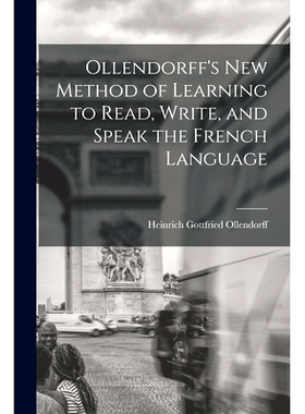 预订 Ollendorff’s New Method of Learning to Read, Write, and Speak the French Language: 9781016764124