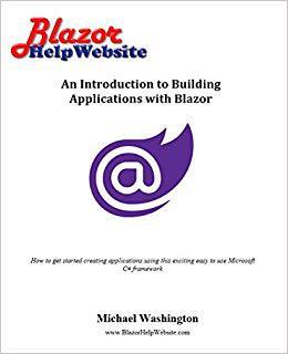 【预售】An Introduction to Building Applications with Blazor: How to get started creating applications using this ...