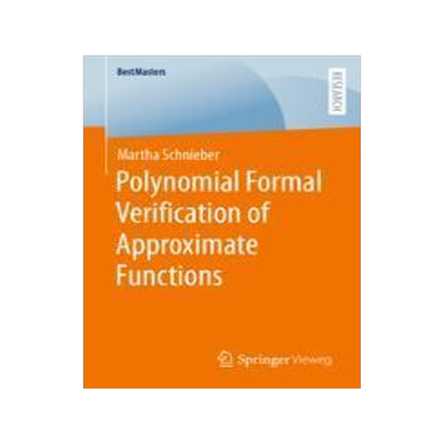 [预订]Polynomial Formal Verification of Approximate Functions 9783658418878