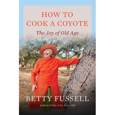 预订 How to Cook a Coyote: The Joy of Old Age: 9781640097384