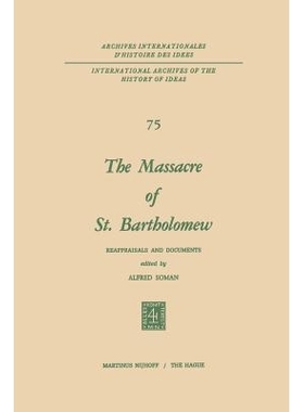预订 The Massacre of St. Bartholomew: Reappraisals and Documents: 9789401016032