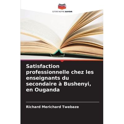 预订 Satisfaction professionnelle chez les enseignants du secondaire à Bushenyi, en Ouganda: 9786209319846