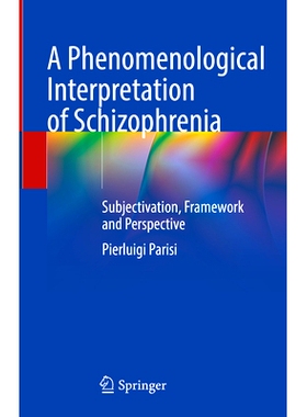 预订 A Phenomenological Interpretation of Schizophrenia: Subjectivation, Framework and Perspective 精神分裂症的现象学解