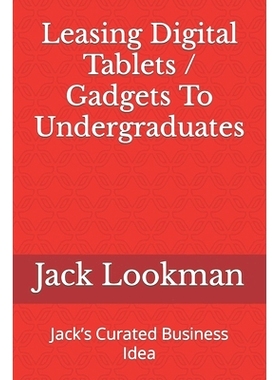预订 Leasing Digital Tablets / Gadgets To Undergraduates: Jack’s Curated Business Idea: 9798398402469