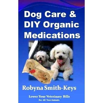 预订 Dog Care and D.I.Y Organic Medications: Lower Your Veterinarian Bills