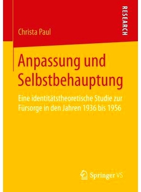 预订 Anpassung und Selbstbehauptung: Eine identitätstheoretische Studie zur Fürsorge in den Jahren 1936 bis 1956 适应