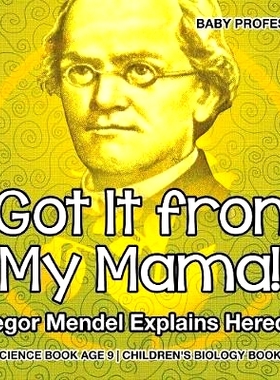 预订 I Got It from My Mama! Gregor Mendel Explains Heredity - Science Book Age 9 - Children’s Biology Books: 9781541910