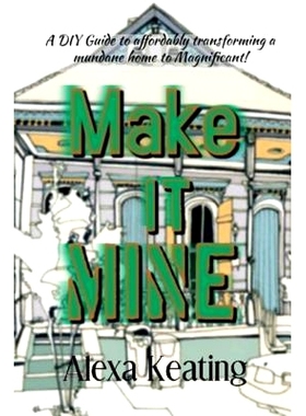 预订 Make It Mine!: From ’the House of Commons’ to Fabulously Yours Simply and Affordably!: 9781475015966