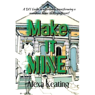 预订 Make It Mine!: From ’the House of Commons’ to Fabulously Yours Simply and Affordably!: 9781475015966