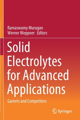 预订 Solid Electrolytes for Advanced Applications: Garnets and Competitors