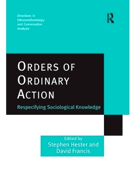 预订 Orders of Ordinary Action: Respecifying Sociological Knowledge: 9781138253964