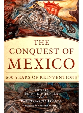 预订 The Conquest of Mexico: 500 Years of Reinventions 征服墨西哥：500 年的革新: 9780806193946