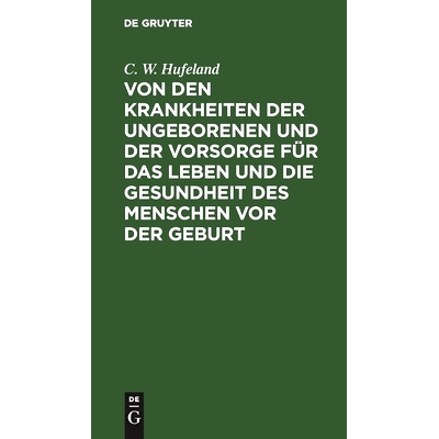 预订 Von den Krankheiten der Ungeborenen und der Vorsorge für das Leben und die Gesundheit des Menschen vor der Geburt: