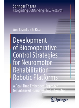 预订 Development of Biocooperative Control Strategies for Neuromotor Rehabilitation Robotic Platforms: A Real-Time Embed