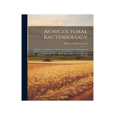 [预订]Agricultural Bacteriology: A Study of the Relation of Bacteria to Agriculture, With Special Referenc 9781021611185