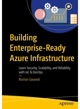 预订 Building Enterprise-Ready Azure Infrastructure: Learn Security, Scalability, and Reliability with IaC & DevOps 构建