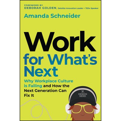 现货 Work for WhatS Next Why Workplace Culture is Failing and How the Next Generation Can Fix It 9781394390885