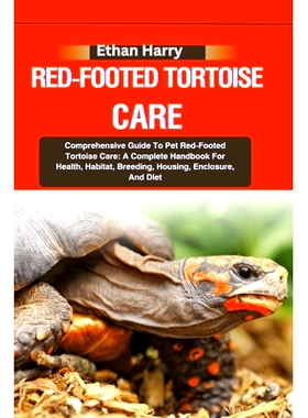 预订 Red-Footed Tortoise Care: Comprehensive Guide To Pet Red-Footed Tortoise Care: A Complete Handbook For Health, Habi