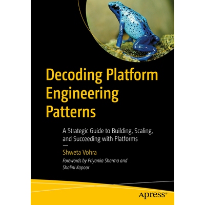 预订 Decoding Platform Engineering Patterns A Strategic Guide to Building, Scaling, and Succeeding with Platforms 解码平